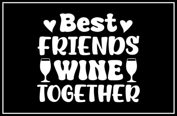 Best Friends Wine Together SVG: A Designer's Guide