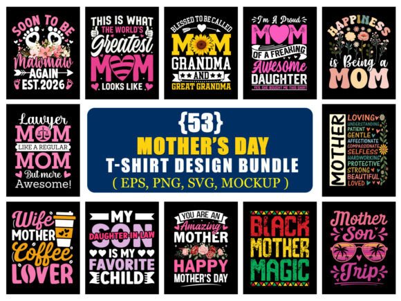 Happy Mother's Day T-Shirt Design Bundle: 53 SVG PNG EPS Files