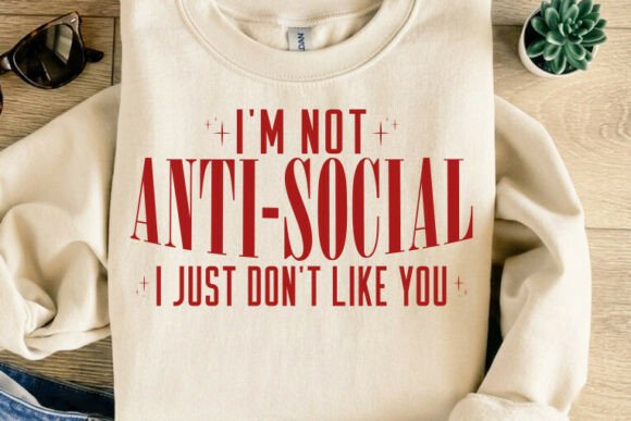 I’m Not Anti Social I Just T-Shirt Design