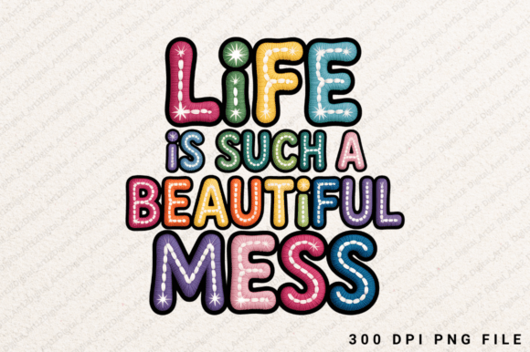 Life is Such a Beautiful Mess PNG Design: A Creative Asset