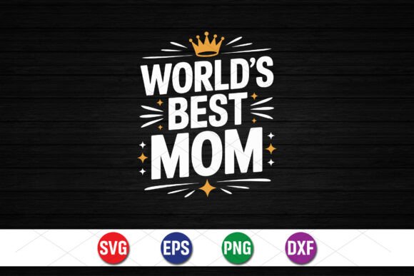 World’s Best Mom Crown Design: A Creative Asset for Meaningful Projects